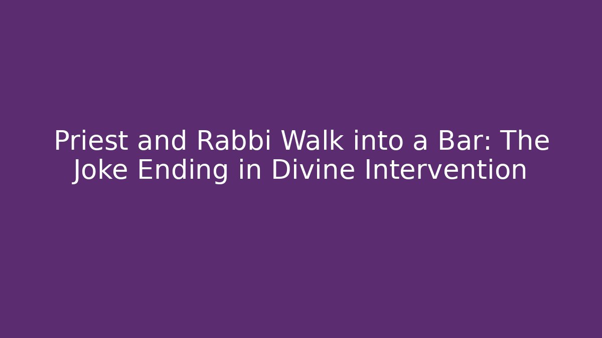 Priest and Rabbi Walk into a Bar: The Joke Ending in Divine Intervention