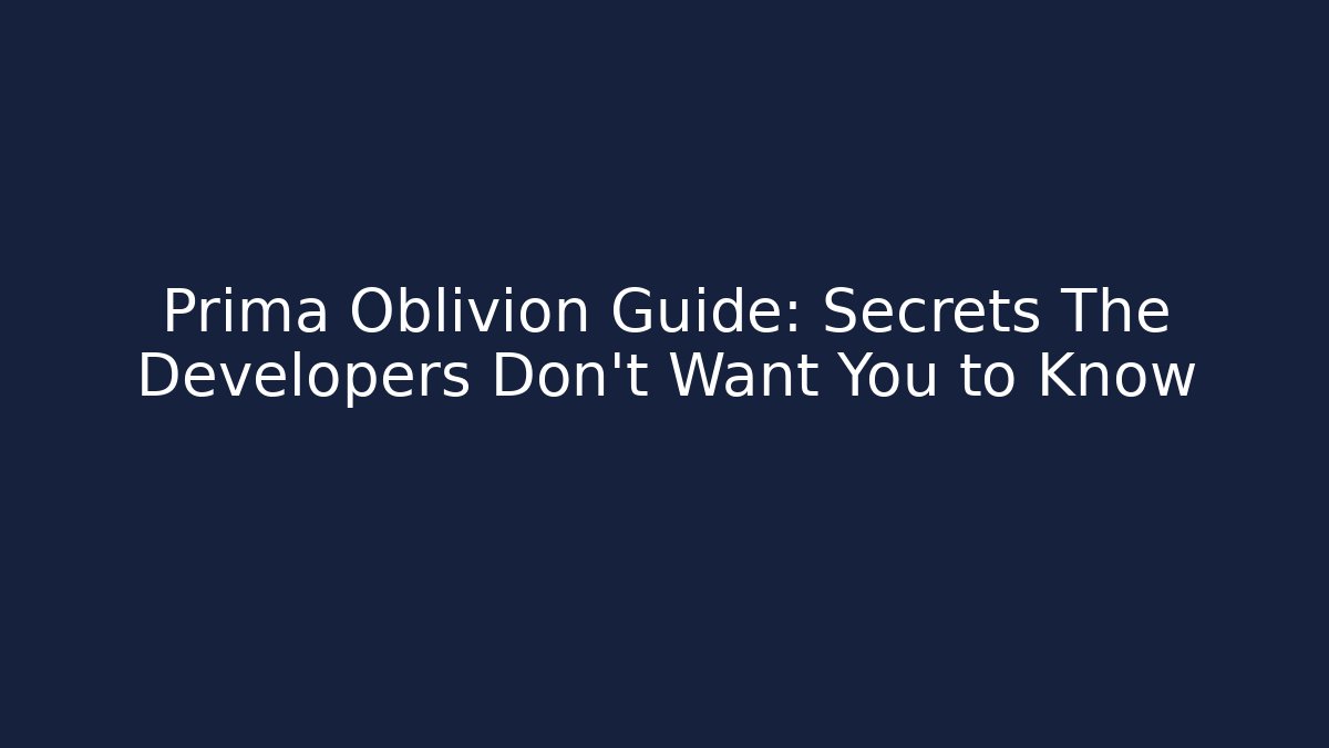 Prima Oblivion Guide: Secrets The Developers Don't Want You to Know