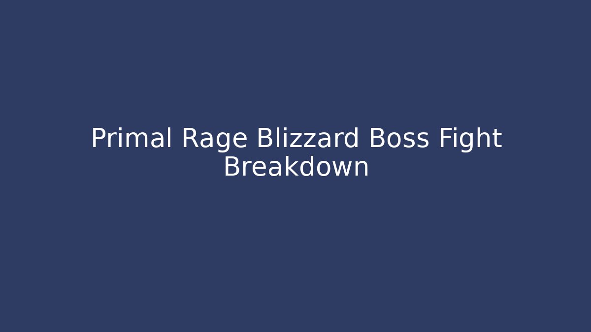 Primal Rage Blizzard Boss Fight Breakdown - Create More Assets