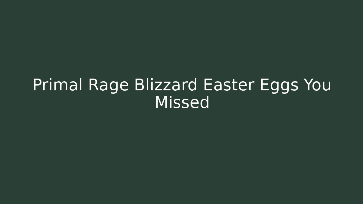 Primal Rage Blizzard Easter Eggs You Missed