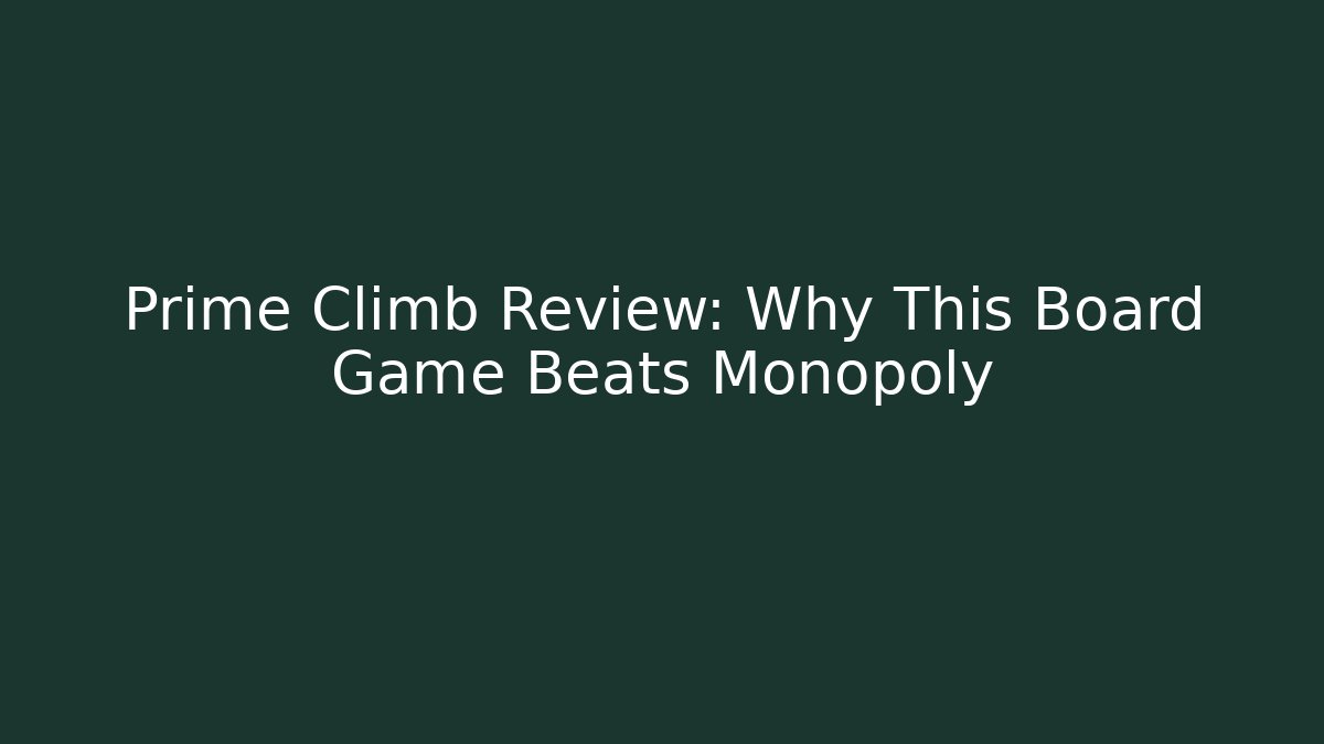 Prime Climb Review: Why This Board Game Beats Monopoly