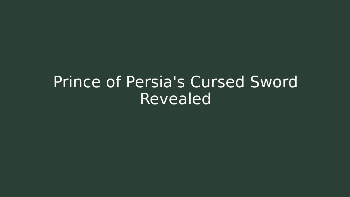 Prince of Persia's Cursed Sword Revealed