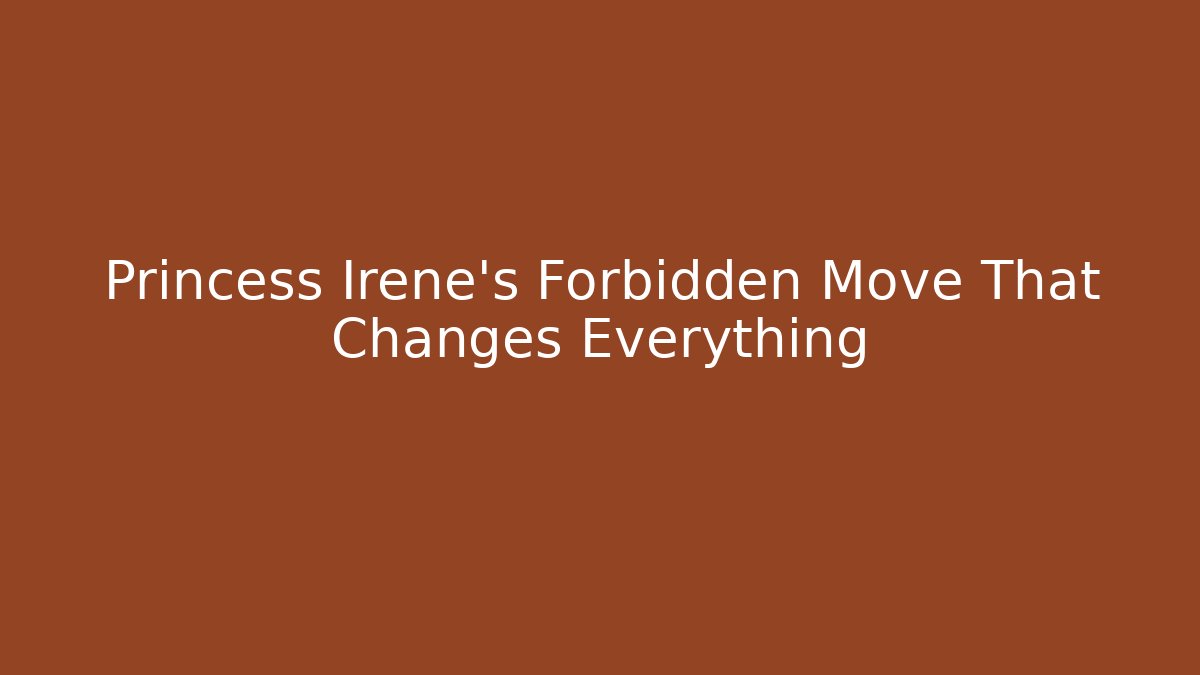 Princess Irene's Forbidden Move That Changes Everything - Create More Assets