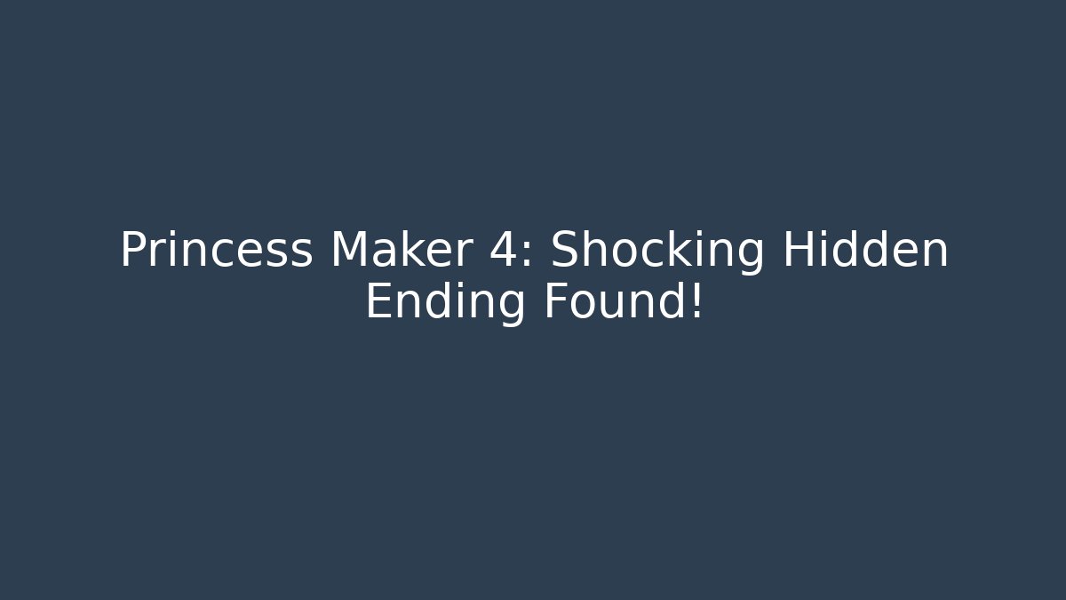Princess Maker 4: Shocking Hidden Ending Found! - Create More Assets