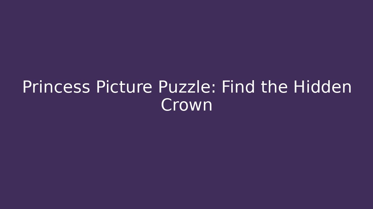 Princess Picture Puzzle: Find the Hidden Crown