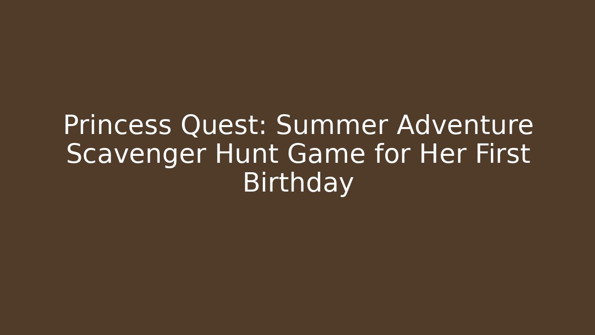 Princess Quest: Summer Adventure Scavenger Hunt Game for Her First Birthday