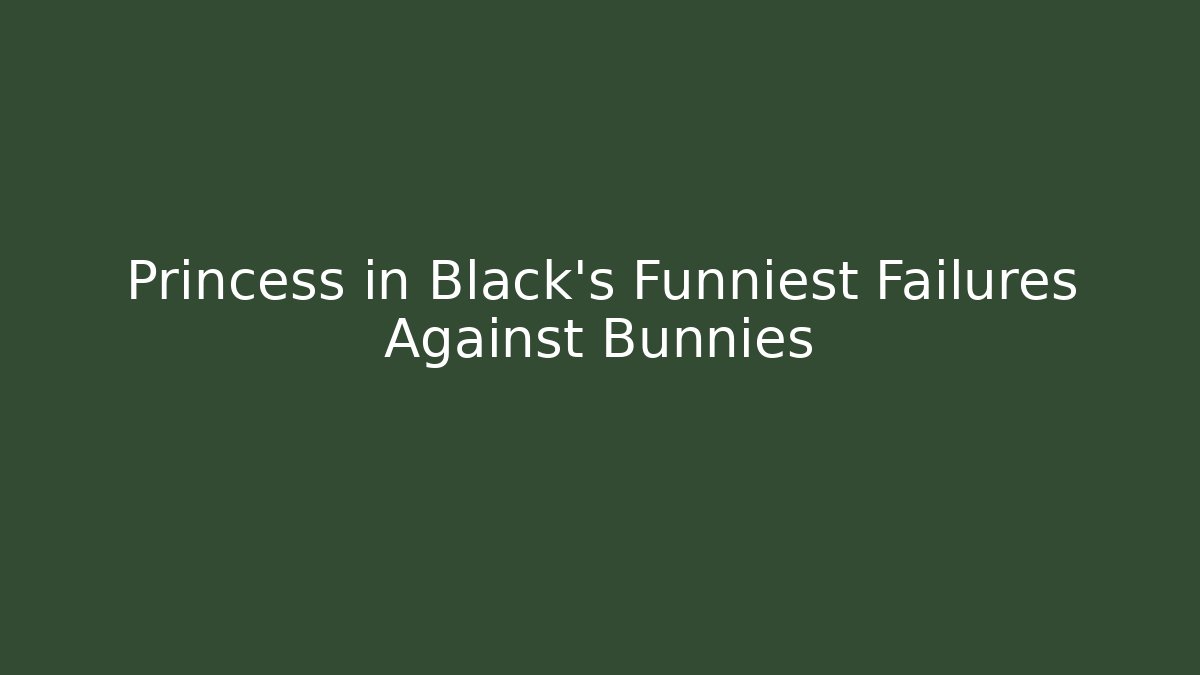 Princess in Black's Funniest Failures Against Bunnies