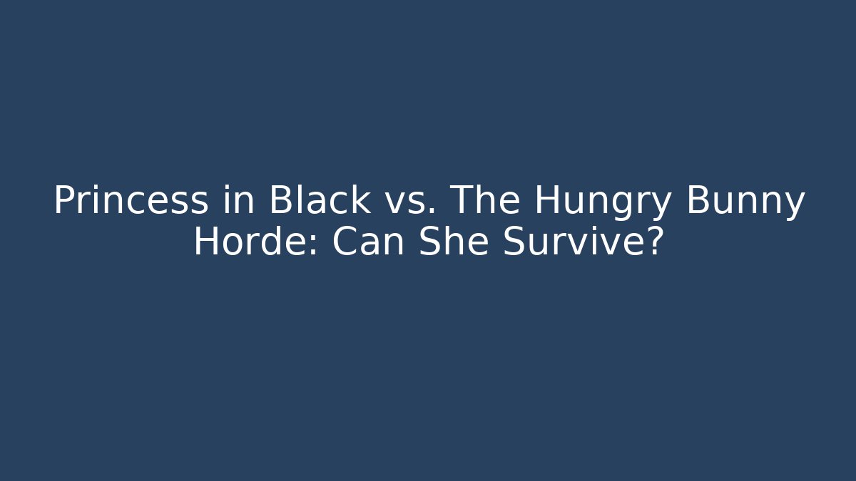 Princess in Black vs. The Hungry Bunny Horde: Can She Survive?