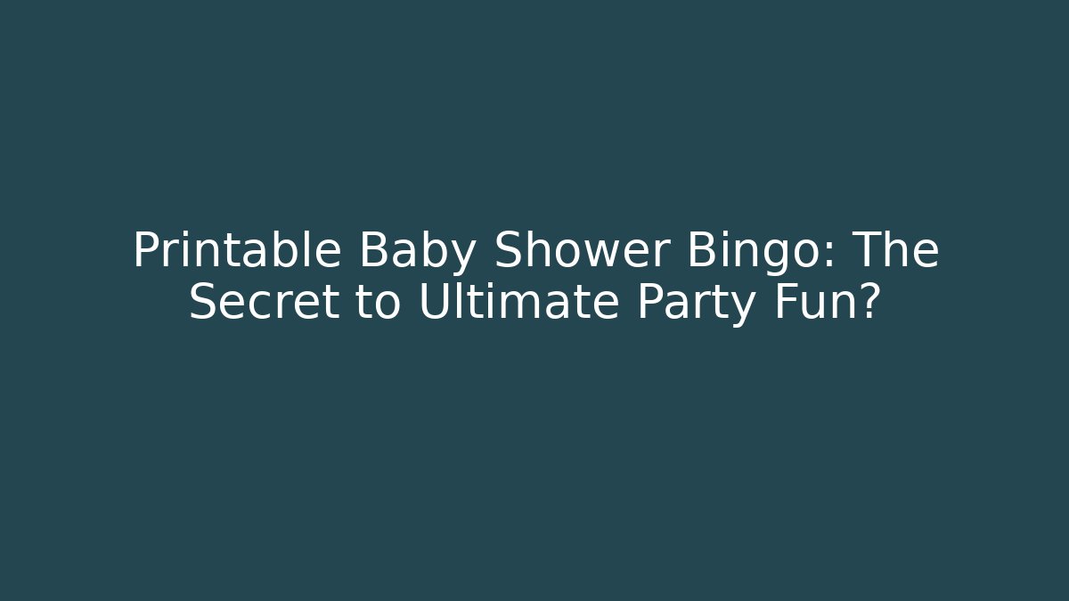 Printable Baby Shower Bingo: The Secret to Ultimate Party Fun?