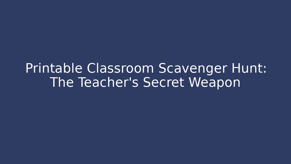 Printable Classroom Scavenger Hunt: The Teacher's Secret Weapon