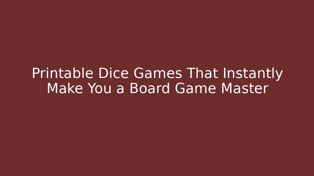 Printable Dice Games That Instantly Make You a Board Game Master - Create More Assets