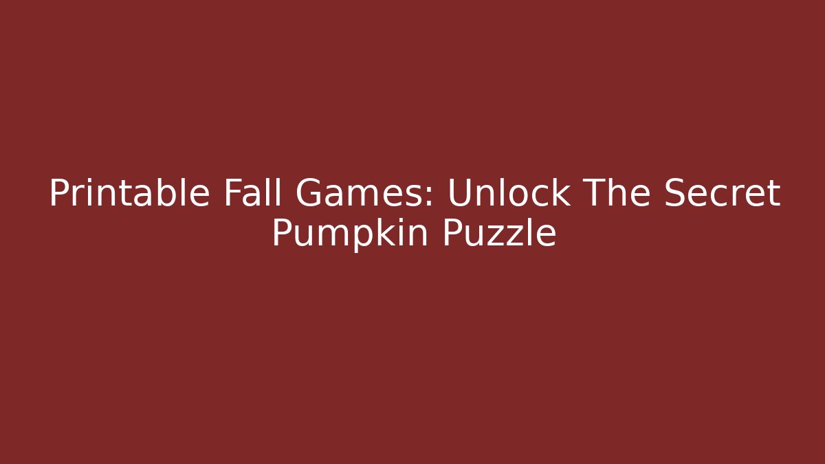 Printable Fall Games: Unlock The Secret Pumpkin Puzzle