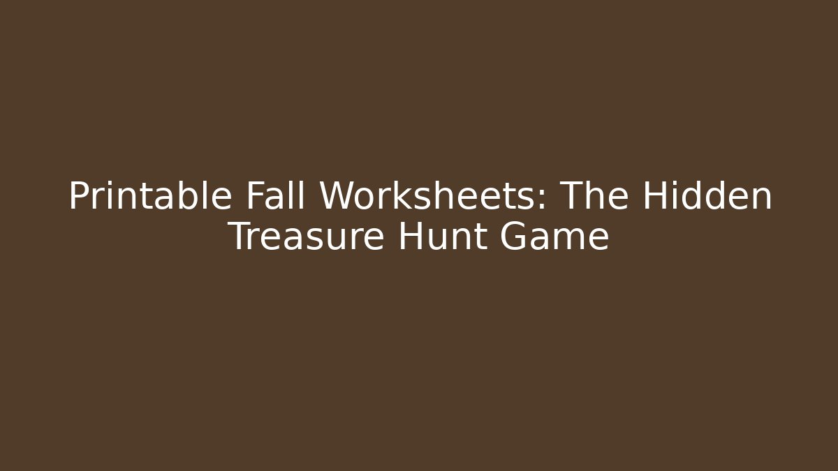 Printable Fall Worksheets: The Hidden Treasure Hunt Game