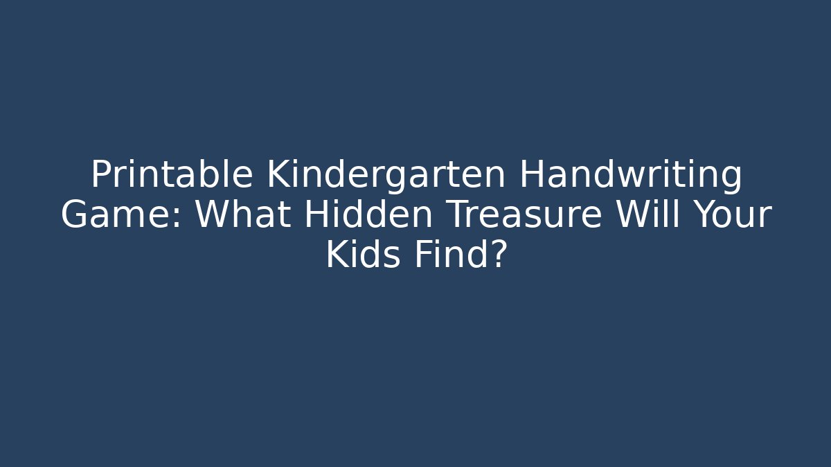 Printable Kindergarten Handwriting Game: What Hidden Treasure Will Your Kids Find?
