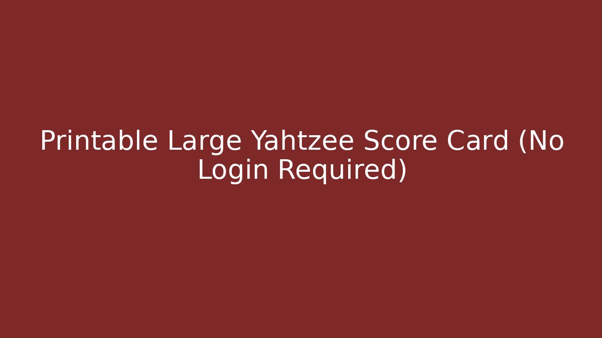 Printable Large Yahtzee Score Card (No Login Required)