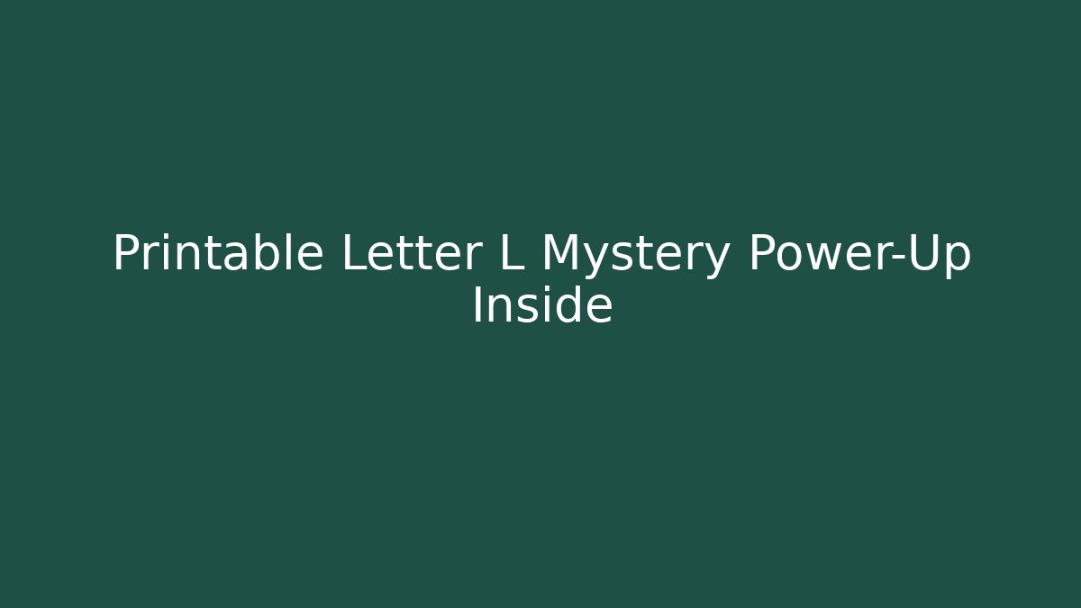 Printable Letter L Mystery Power-Up Inside - Create More Assets