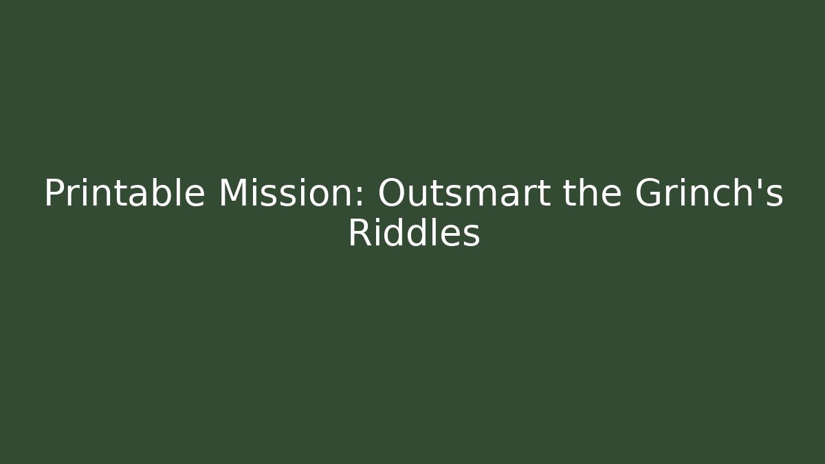 Printable Mission: Outsmart the Grinch's Riddles - Create More Assets