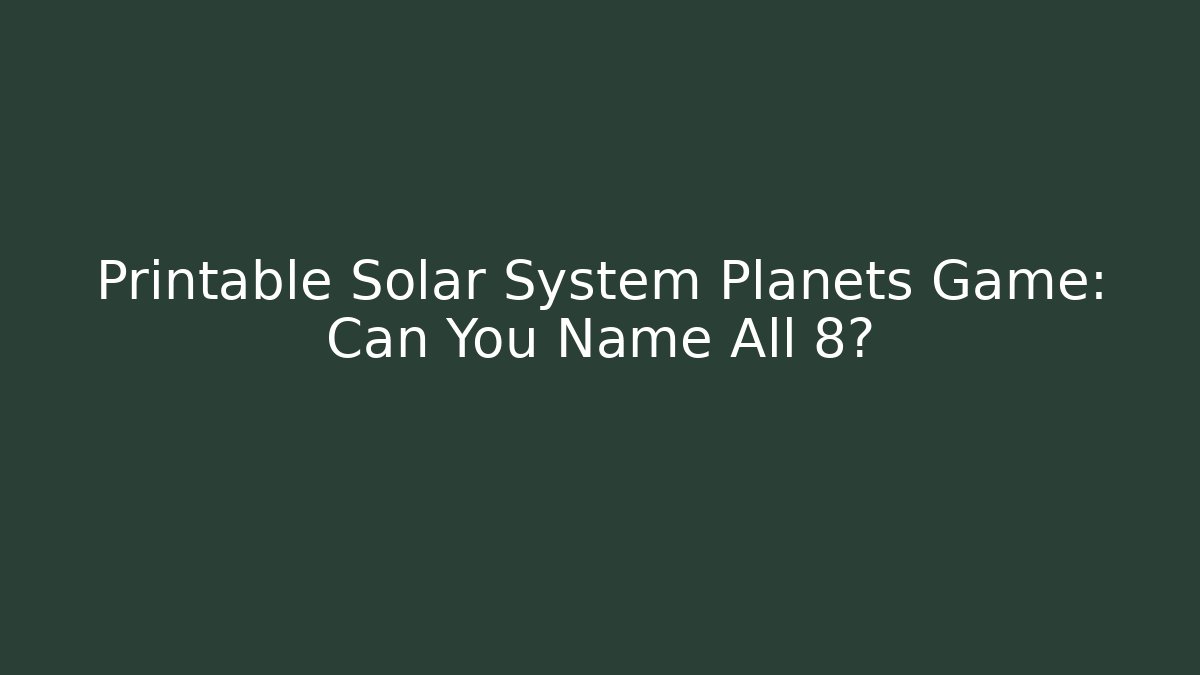 Printable Solar System Planets Game: Can You Name All 8? - Create More Assets