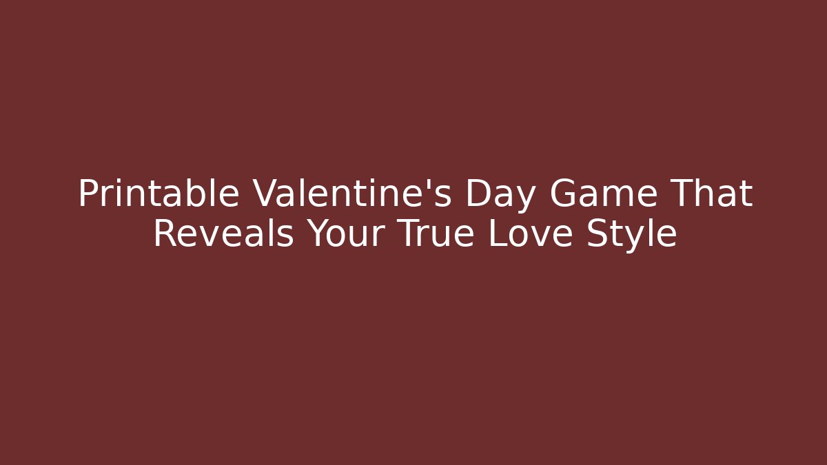 Printable Valentine's Day Game That Reveals Your True Love Style