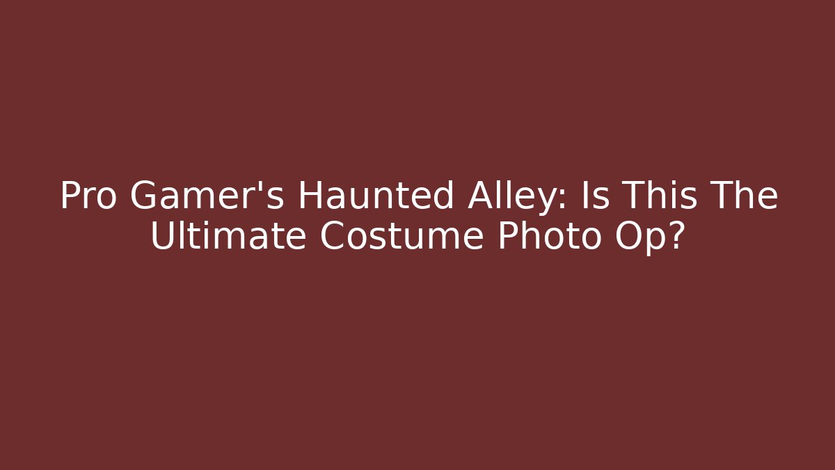 Pro Gamer's Haunted Alley: Is This The Ultimate Costume Photo Op?