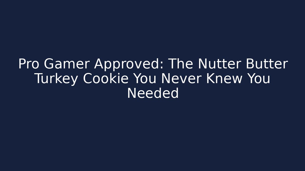Pro Gamer Approved: The Nutter Butter Turkey Cookie You Never Knew You Needed