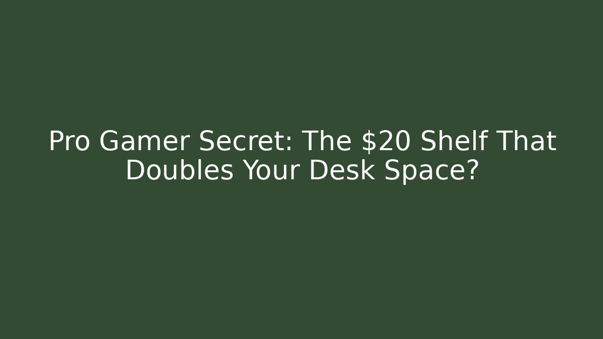 Pro Gamer Secret: The $20 Shelf That Doubles Your Desk Space?