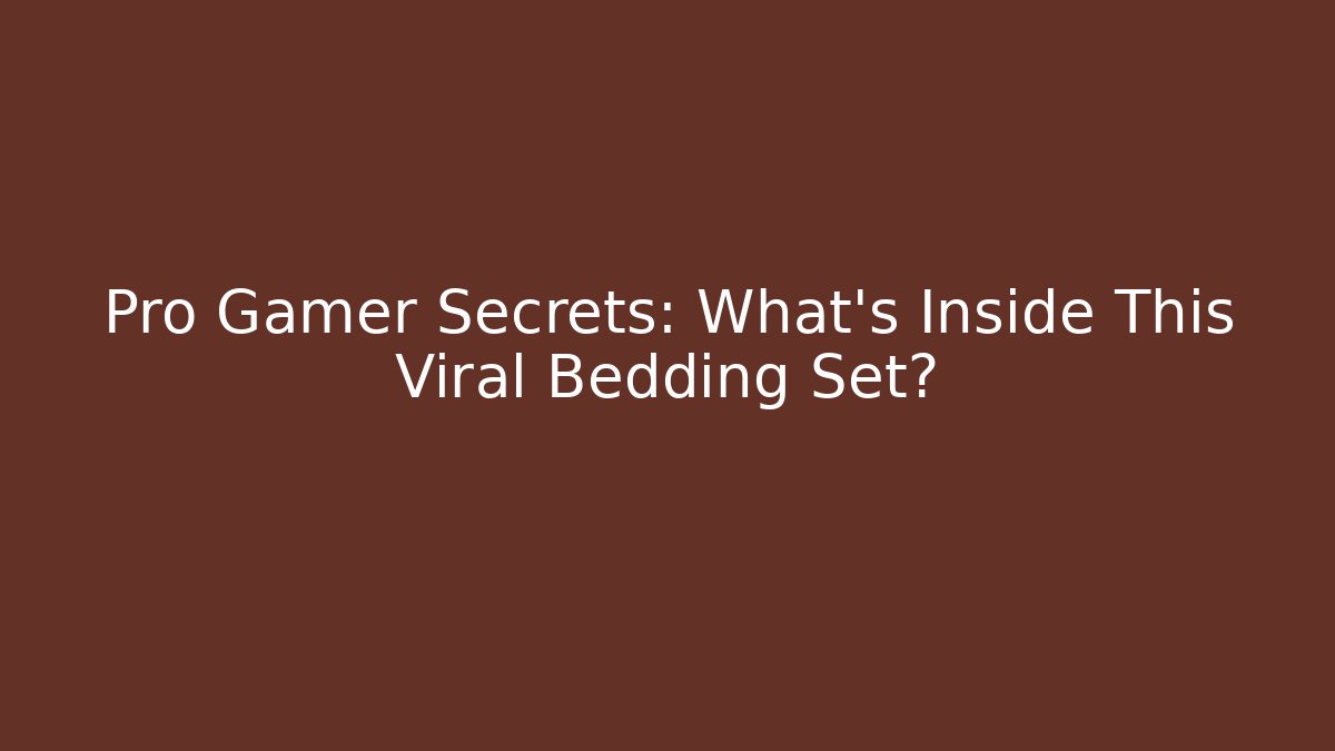 Pro Gamer Secrets: What's Inside This Viral Bedding Set?