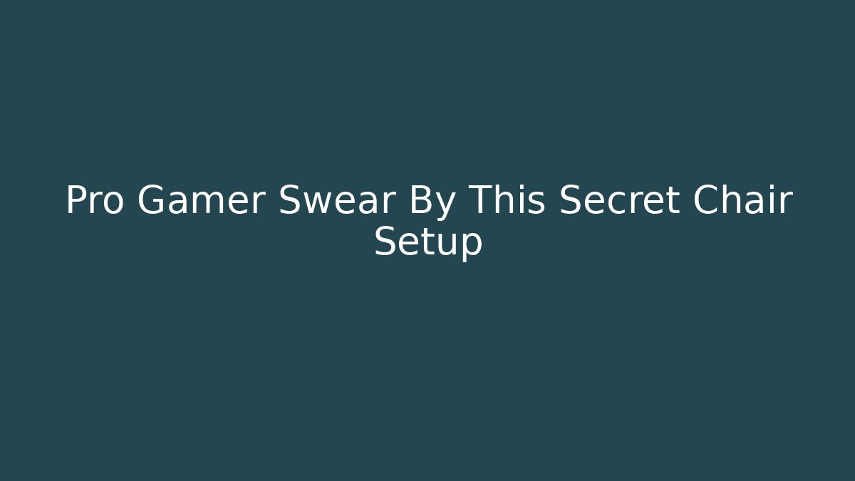 Pro Gamer Swear By This Secret Chair Setup