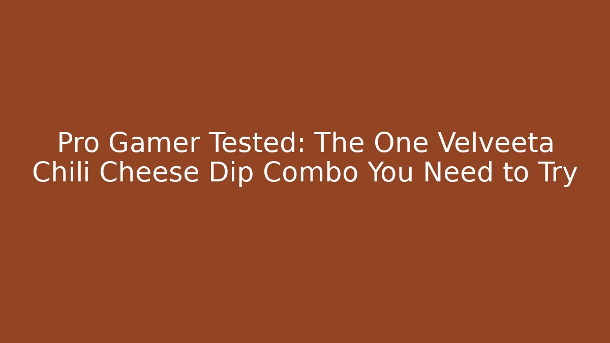 Pro Gamer Tested: The One Velveeta Chili Cheese Dip Combo You Need to Try