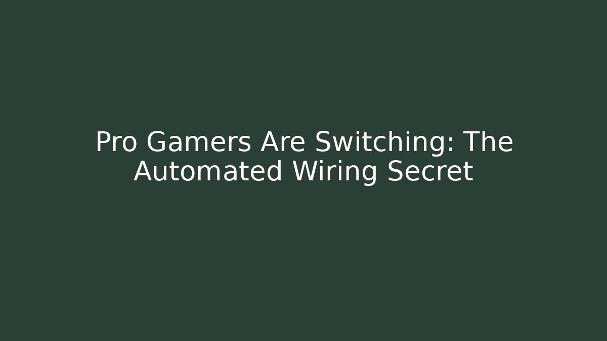 Pro Gamers Are Switching: The Automated Wiring Secret