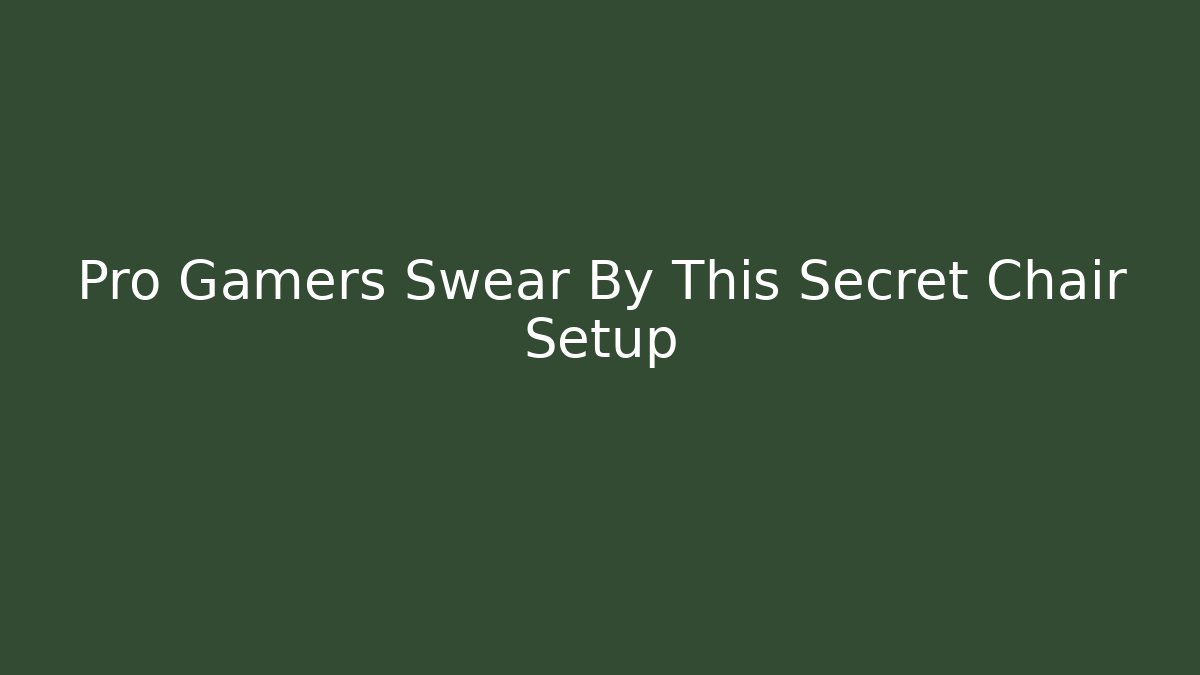 Pro Gamers Swear By This Secret Chair Setup