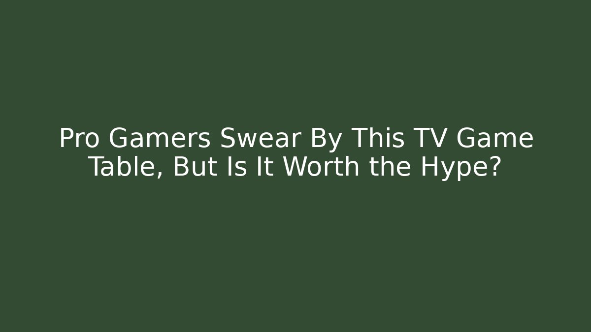 Pro Gamers Swear By This TV Game Table, But Is It Worth the Hype?