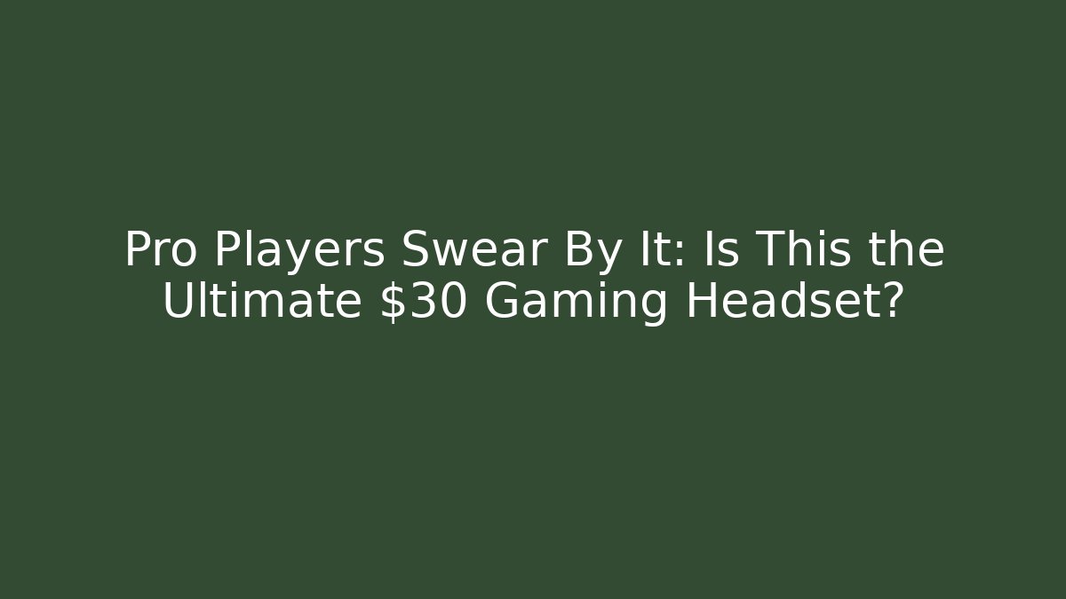 Pro Players Swear By It: Is This the Ultimate $30 Gaming Headset?