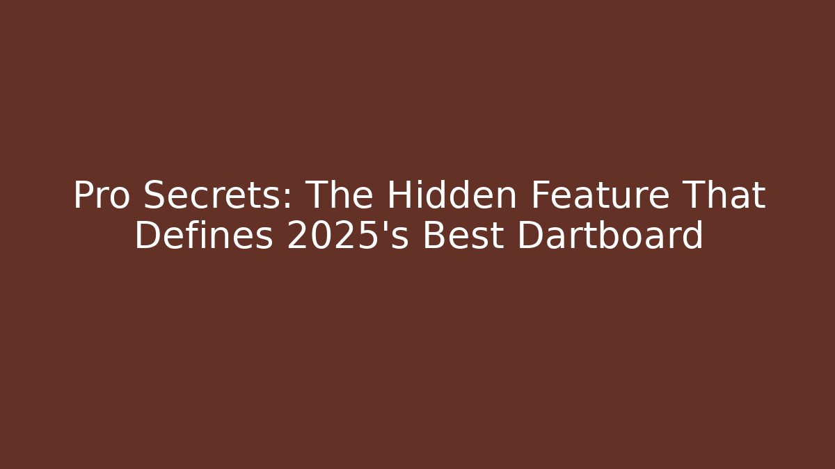 Pro Secrets: The Hidden Feature That Defines 2025's Best Dartboard