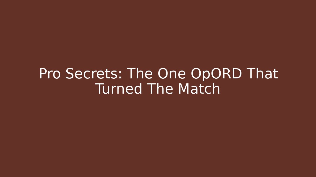 Pro Secrets: The One OpORD That Turned The Match