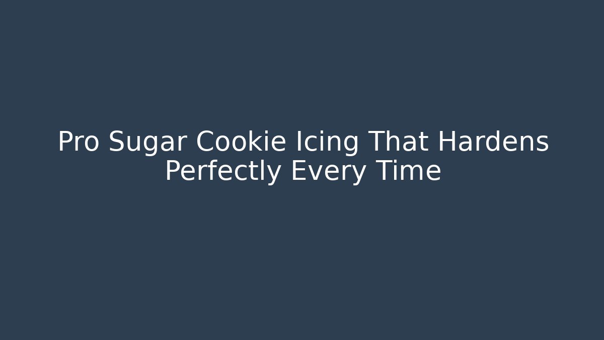 Pro Sugar Cookie Icing That Hardens Perfectly Every Time - Create More Assets