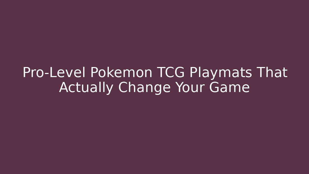 Pro-Level Pokemon TCG Playmats That Actually Change Your Game