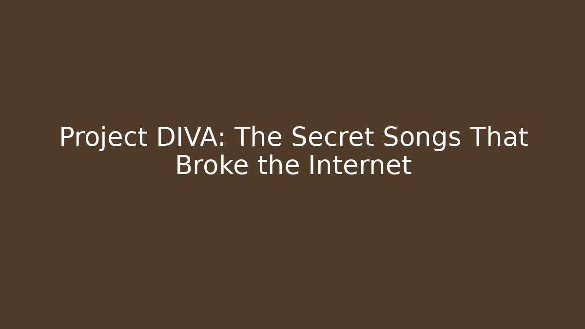 Project DIVA: The Secret Songs That Broke the Internet