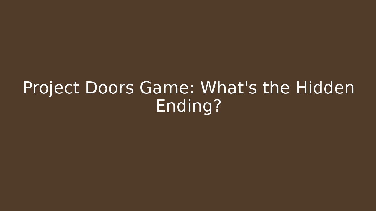 Project Doors Game: What's the Hidden Ending?