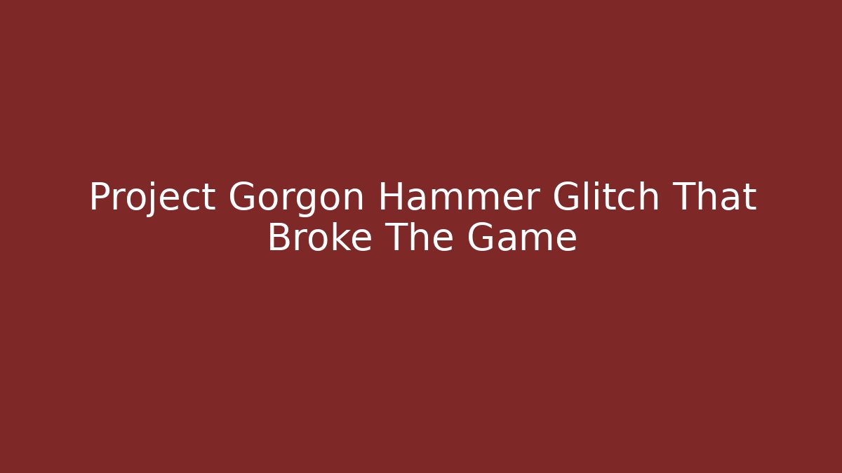 Project Gorgon Hammer Glitch That Broke The Game