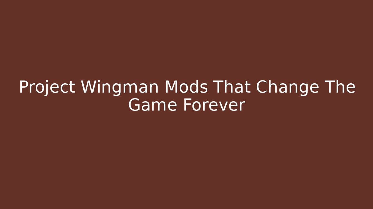 Project Wingman Mods That Change The Game Forever