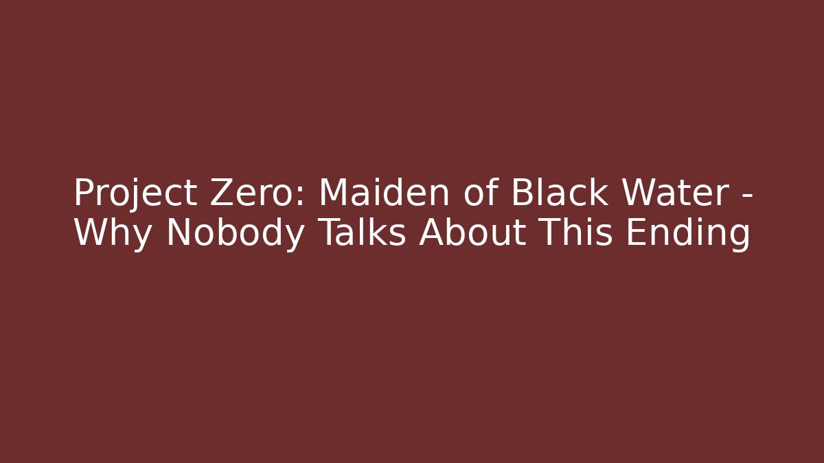 Project Zero: Maiden of Black Water - Why Nobody Talks About This Ending
