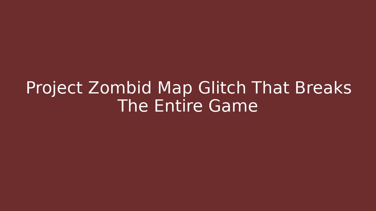 Project Zombid Map Glitch That Breaks The Entire Game