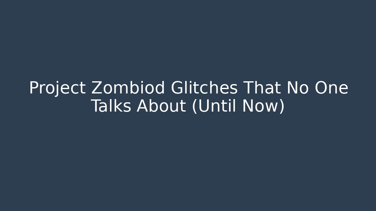 Project Zombiod Glitches That No One Talks About (Until Now)