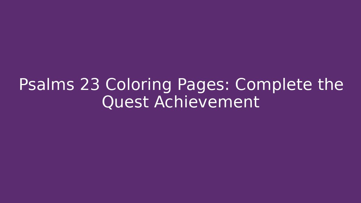 Psalms 23 Coloring Pages: Complete the Quest Achievement