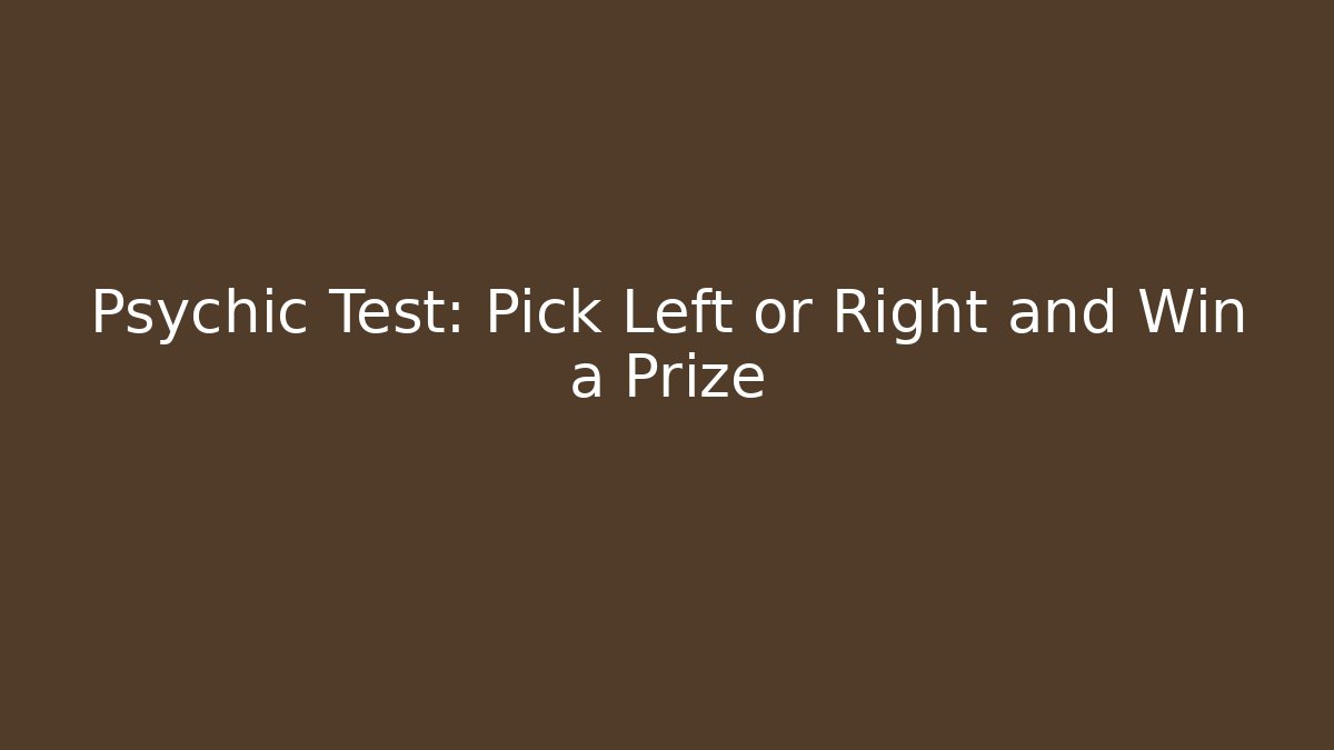 Psychic Test: Pick Left or Right and Win a Prize - Create More Assets