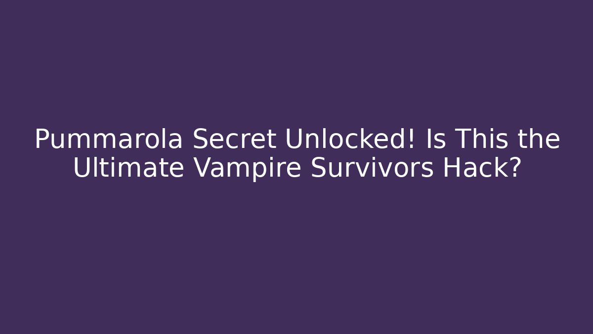Pummarola Secret Unlocked! Is This the Ultimate Vampire Survivors Hack?
