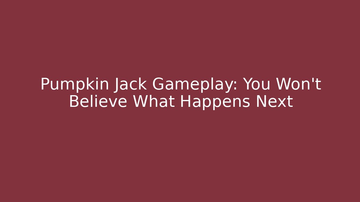 Pumpkin Jack Gameplay: You Won't Believe What Happens Next