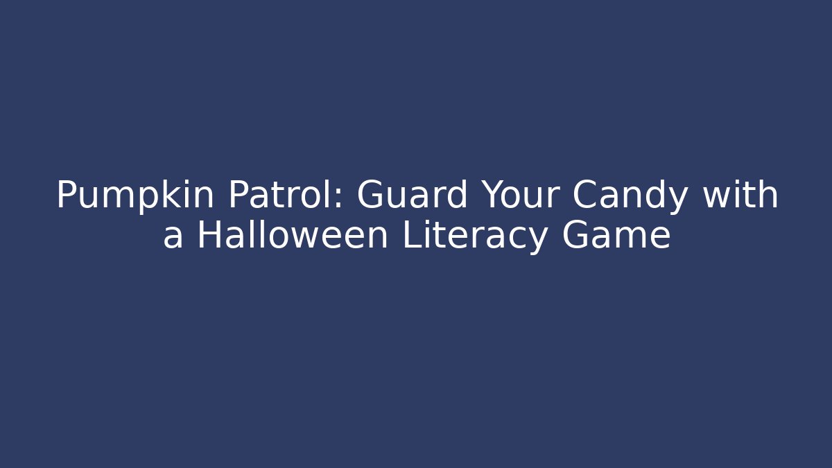 Pumpkin Patrol: Guard Your Candy with a Halloween Literacy Game