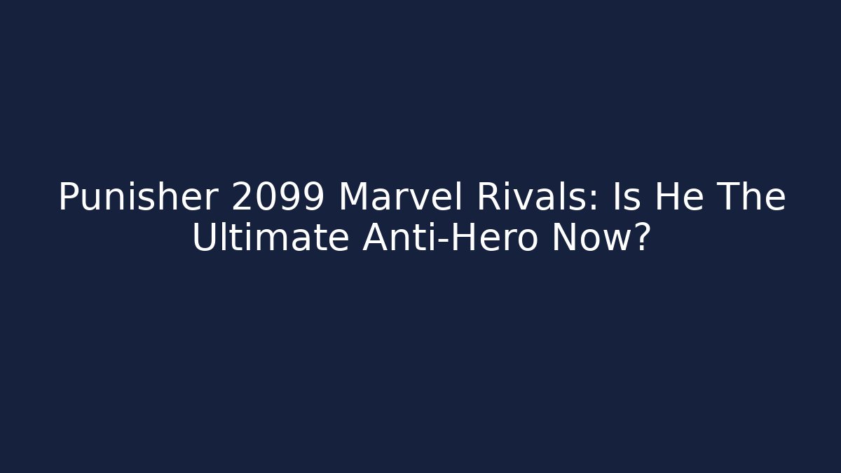 Punisher 2099 Marvel Rivals: Is He The Ultimate Anti-Hero Now?